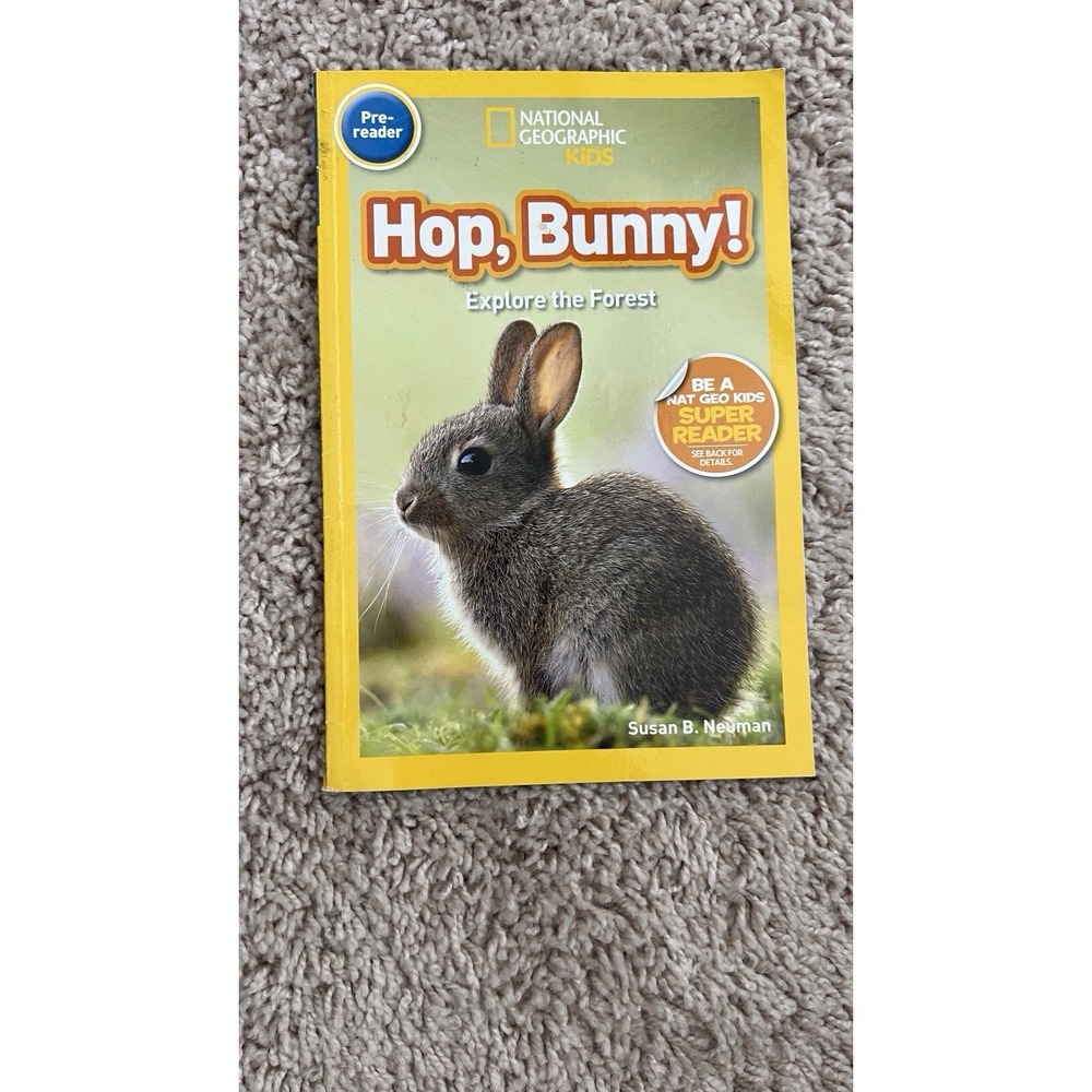 Hop, Bunny! Explore The Forest‎ by: Susan B. Neuman, National Geographic Kids